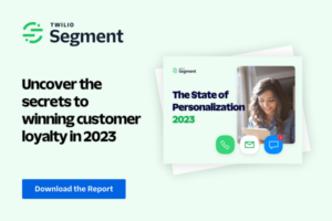 Twilio Segment State of Personalization Report 2023