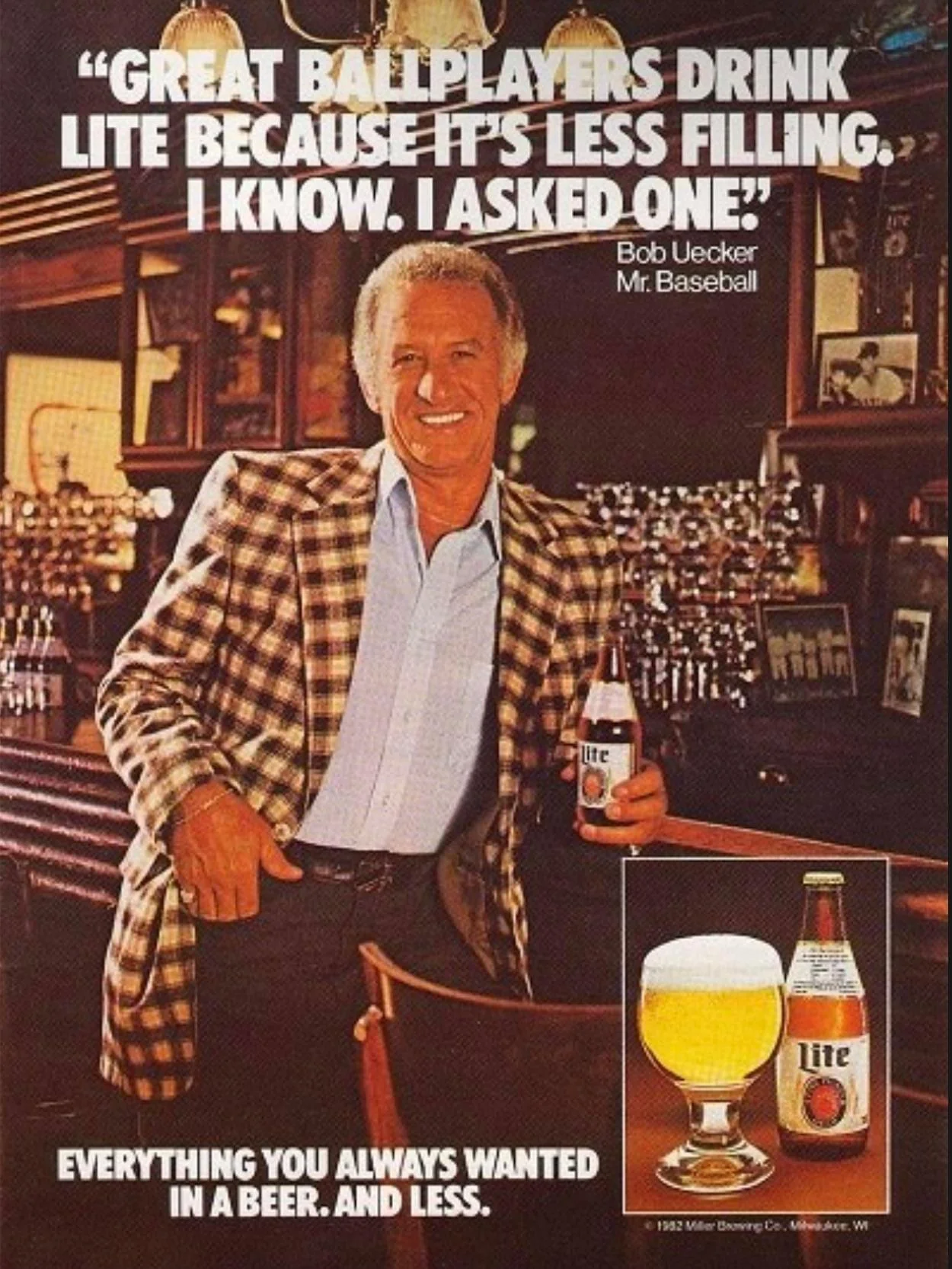 "GREAT BALIPLAYERS DRINK LITE BECAUSE IFS LESS FILLING. I KNOW. I ASKED ONE* Bob Uecker Mr. Baseball