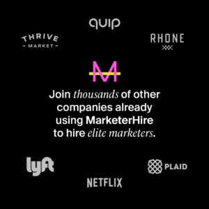 Join thousands of other companies already using MarketerHire to hire elite marketers.